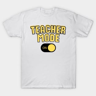 Teacher Mode On T-Shirt